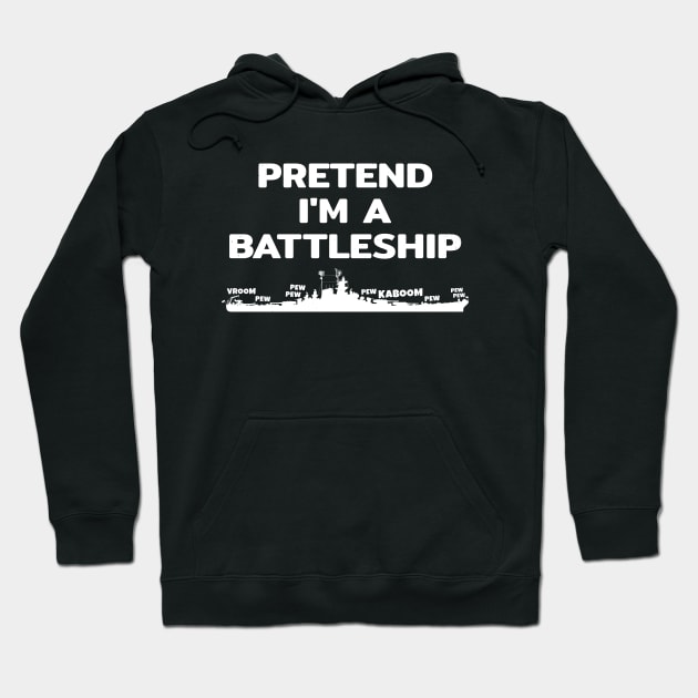 Pretend im a Battleship Hoodie by NicGrayTees